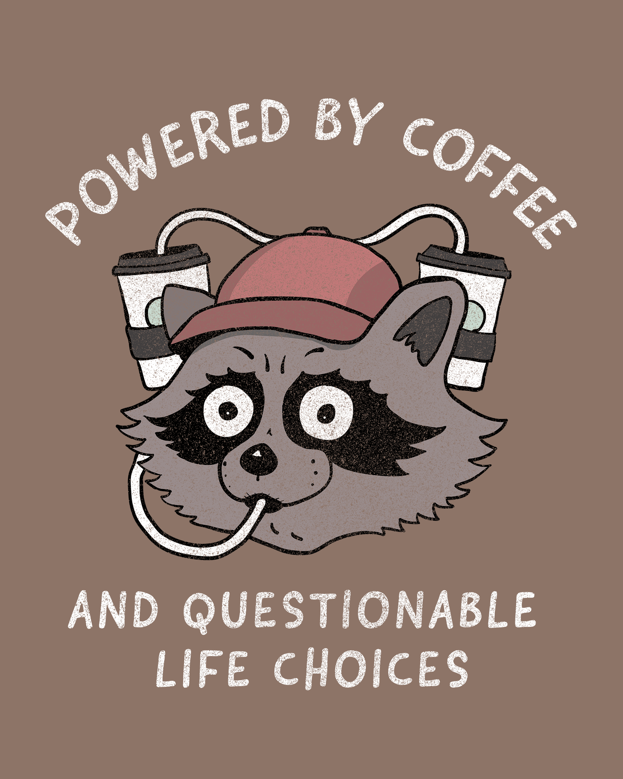 Powered By Coffee & Questionable Life Choices